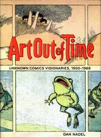 Art Out Of Time: Unknown Comics Visionaries, 1900-1969